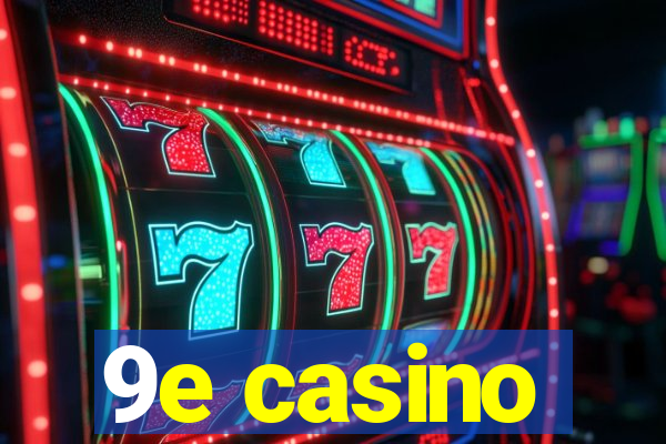 9e casino